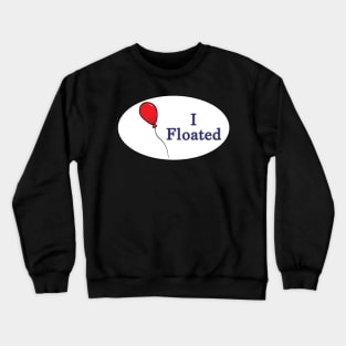 I Floated Crewneck Sweatshirt